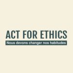 #ACTFORETHICS-Changer-nos-h